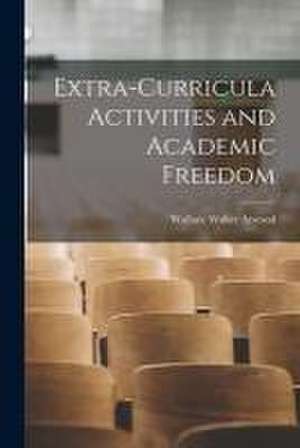 Extra-curricula Activities and Academic Freedom de Wallace Walter 1872-1949 Atwood