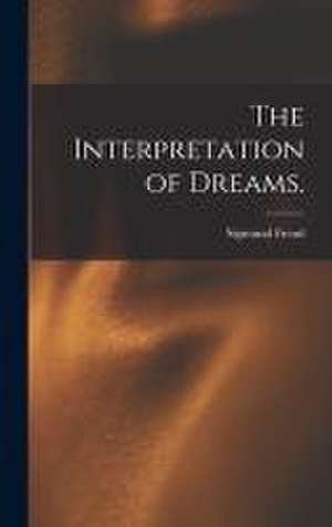 The Interpretation of Dreams. de Sigmund Freud