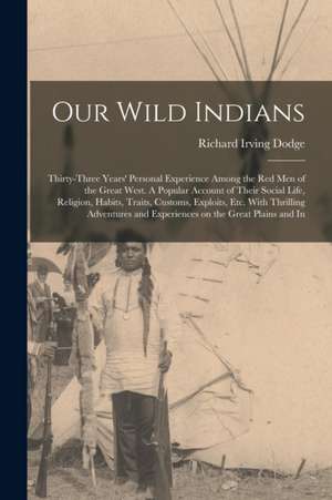 Our Wild Indians de Richard Irving Dodge