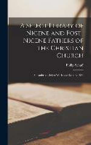 A Select Library of Nicene and Post-Nicene Fathers of the Christian Church de Philip Schaff