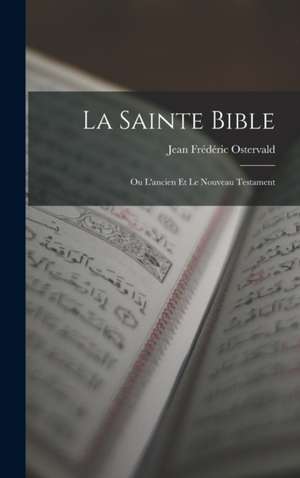 La Sainte Bible de Jean Frédéric Ostervald