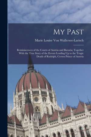 My Past de Marie Louise von Wallersee-Larisch