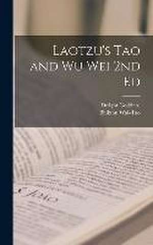 Laotzu's Tao and Wu Wei 2nd Ed de Bhikshu Wai-Tao