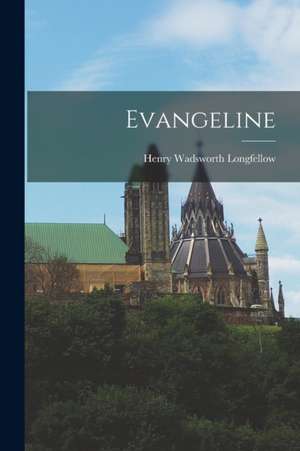 Evangeline de Henry Wadsworth Longfellow