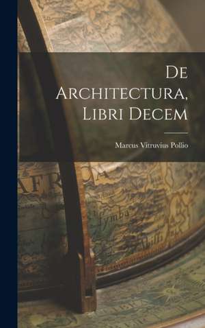 De Architectura, Libri Decem de Marcus Vitruvius Pollio