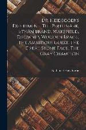 Dr. Heidegger's Experiment. The Birthmark, Ethan Brand, Wakefield, Drowne's Wooden Image, The Ambitious Guest, The Great Stone Face, The Gray Champion de Nathaniel Hawthorne