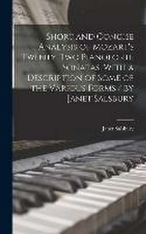 Short and Concise Analysis of Mozart's Twenty-two Pianoforte Sonatas, With a Description of Some of the Various Forms / by Janet Salsbury de Janet Salsbury