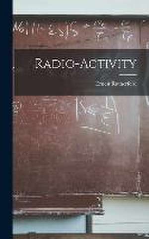 Radio-activity de Rutherford Ernest