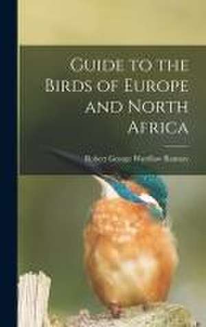 Guide to the Birds of Europe and North Africa de Robert George Wardlaw Ramsay