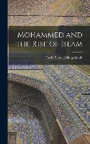 Mohammed and the Rise of Islam de David Samuel Margoliouth