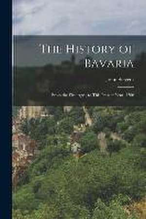 The History of Bavaria: From the First Ages, to This Present Year, 1706 de John Stevens