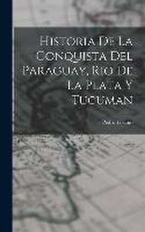 Historia de la Conquista del Paraguay, Rio de la Plata y Tucuman de Pedro Lozano