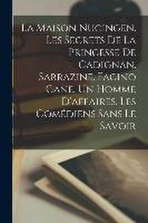 La maison Nucingen. Les secrets de la princesse de Cadignan. Sarrazine. Facino Cane. Un homme d'affaires. Les comédiens sans le savoir de Anonymous