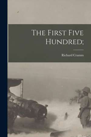 The First Five Hundred; de Richard Cramm