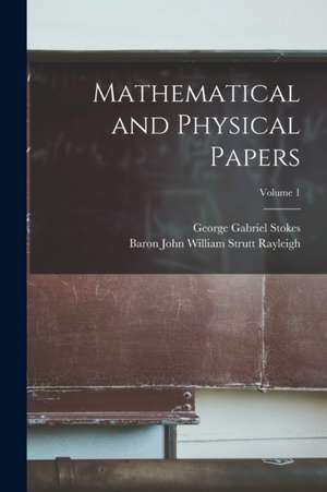 Stokes, G: MATHEMATICAL & PHYSICAL PAPERS