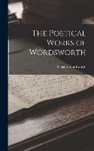 The Poetical Works of Wordsworth de William Wordsworth