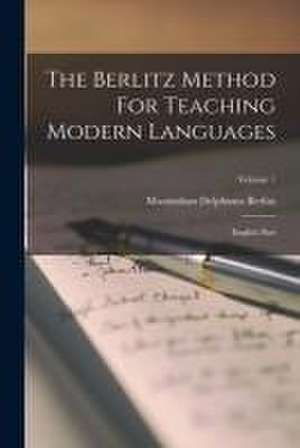 The Berlitz Method For Teaching Modern Languages de Maximilian Delphinus Berlitz