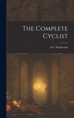The Complete Cyclist de A. C. Pemberton