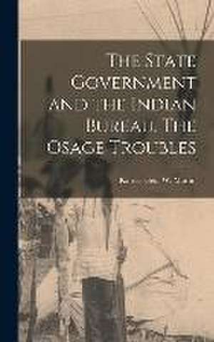 The State Government and the Indian Bureau. The Osage Troubles de Kansas Geo W. Martin