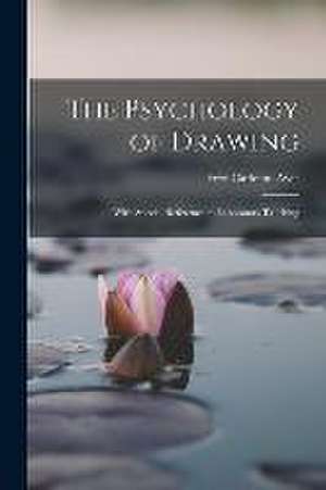 The Psychology of Drawing: With Special Reference to Laboratory Teaching de Fred Carleton Ayer