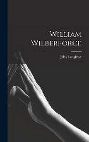 William Wilberforce de John Stoughton