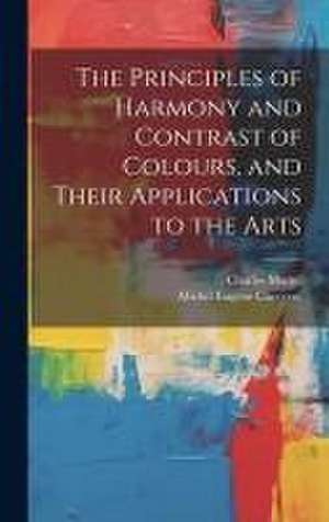 The Principles of Harmony and Contrast of Colours, and Their Applications to the Arts de Michel Eugène Chevreul