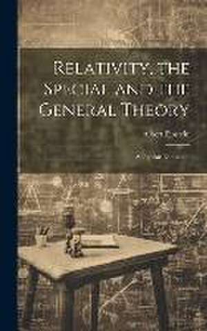 Relativity, the Special and the General Theory; a Popular Exposition de Albert Einstein