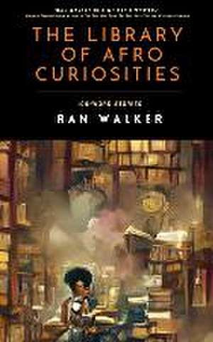 The Library of Afro Curiosities: 100-Word Stories de Ran Walker