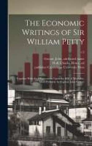 The Economic Writings of Sir William Petty: Together With the Observations Upon the Bills of Mortality, More Probably by Captain John Graunt; v.2 de William Petty