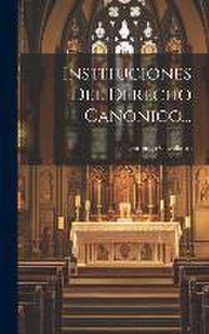 Instituciones Del Derecho Canonico... de Domingo Cavallario