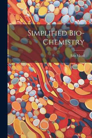 Simplified Bio-chemistry de Eda Mead
