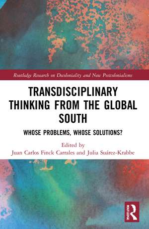 Transdisciplinary Thinking from the Global South: Whose Problems, Whose Solutions? de Juan Carlos Finck Carrales