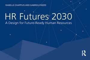 HR Futures 2030: A Design for Future-Ready Human Resources de Isabelle Chappuis