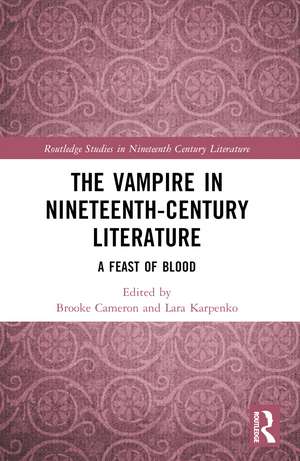 The Vampire in Nineteenth-Century Literature: A Feast of Blood de Brooke Cameron