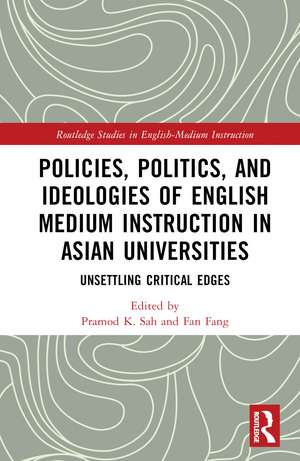 Policies, Politics, and Ideologies of English-Medium Instruction in Asian Universities: Unsettling Critical Edges de Pramod K. Sah