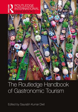 The Routledge Handbook of Gastronomic Tourism de Saurabh Kumar Dixit