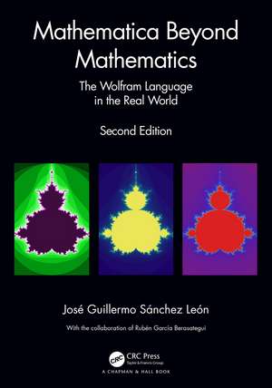 Mathematica Beyond Mathematics: The Wolfram Language in the Real World de José Guillermo Sánchez León