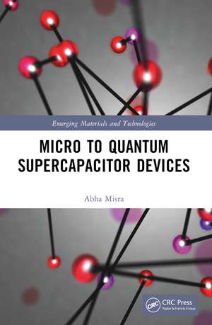 Micro to Quantum Supercapacitor Devices de Abha Misra