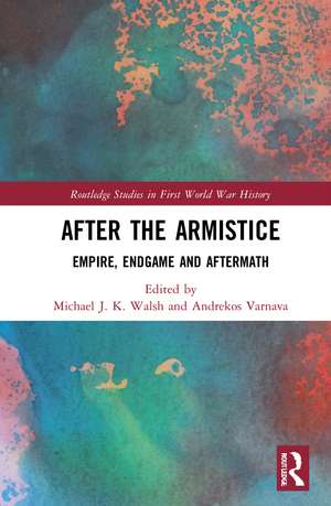 After the Armistice: Empire, Endgame and Aftermath de Michael J. K. Walsh