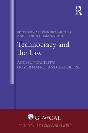 Technocracy and the Law: Accountability, Governance and Expertise de Alessandra Arcuri