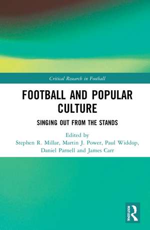 Football and Popular Culture: Singing Out from the Stands de Stephen R. Millar