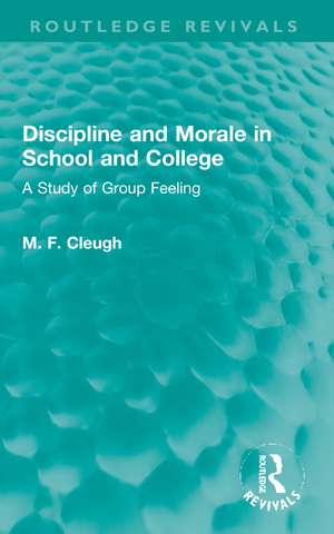 Discipline and Morale in School and College: A Study of Group Feeling de M. F. Cleugh