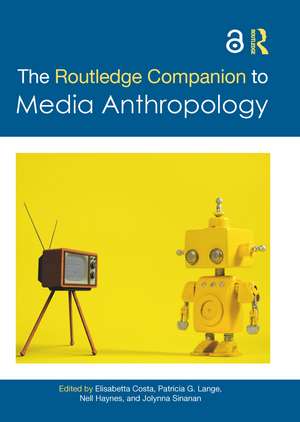 The Routledge Companion to Media Anthropology de Elisabetta Costa