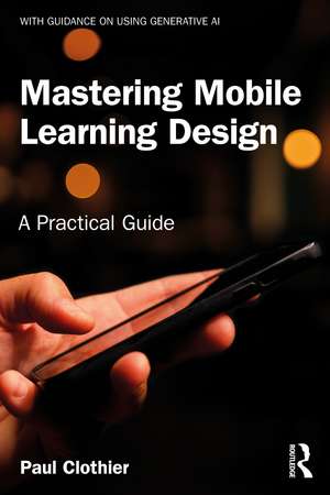 Mastering Mobile Learning Design: A Practical Guide de Paul Clothier