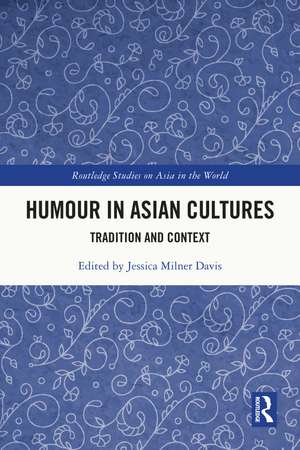 Humour in Asian Cultures: Tradition and Context de Jessica Milner Davis