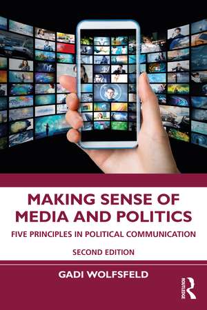 Making Sense of Media and Politics: Five Principles in Political Communication de Gadi Wolfsfeld