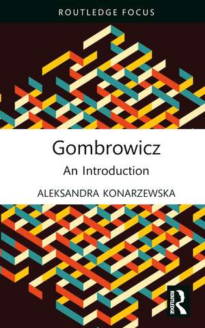 Gombrowicz: An Introduction de Aleksandra Konarzewska