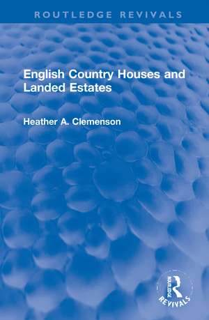 English Country Houses and Landed Estates de Heather Clemenson