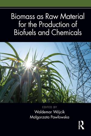 Biomass as Raw Material for the Production of Biofuels and Chemicals de Waldemar Wójcik