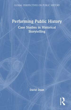Performing Public History de David Dean